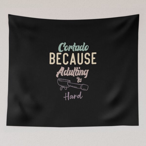 Item preview, Cortado Because Adulting Is Hard designed and sold by medbdj.