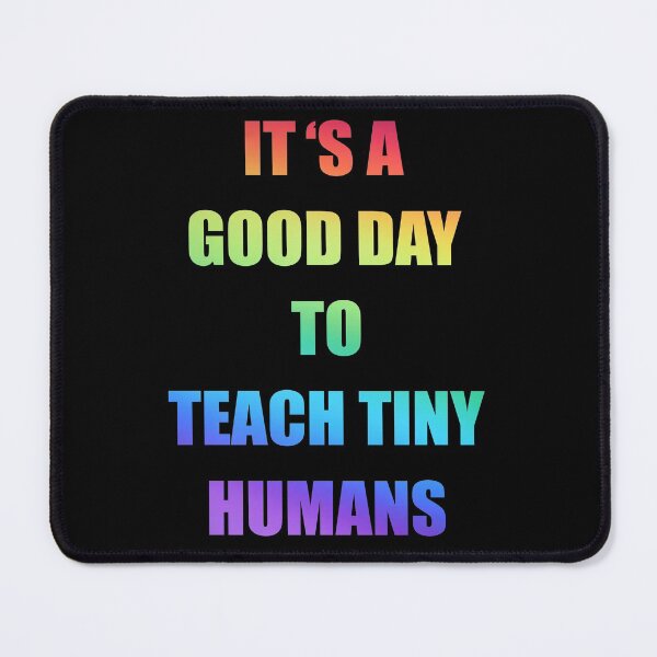 Item preview, it's a good day to teach tiny humans designed and sold by Fislux.