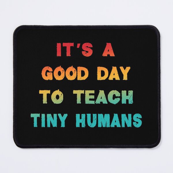 Item preview, it's a good day to teach tiny humans designed and sold by Fislux.