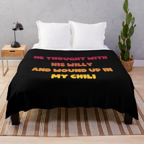 Item preview, He Thought With His Willy And Wound Up In My Chili designed and sold by Fislux.