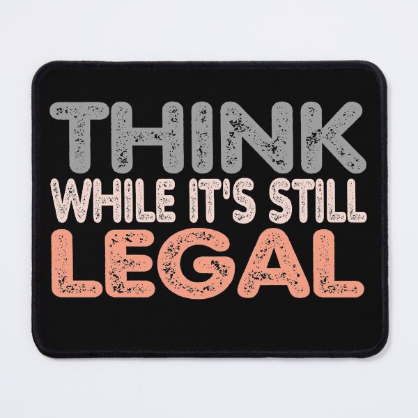 Item preview, Think while it's still legal designed and sold by Mohamed Orav.