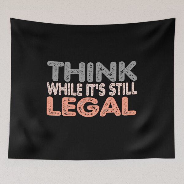 Item preview, Think while it's still legal designed and sold by Mohamed Orav.