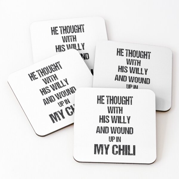 Item preview, He Thought With His Willy And Wound Up In My Chili designed and sold by Fislux.