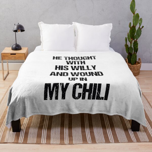 Item preview, He Thought With His Willy And Wound Up In My Chili designed and sold by Fislux.