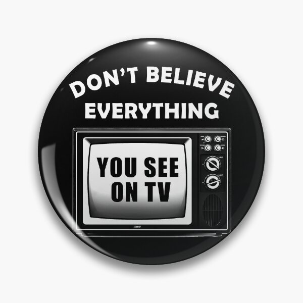 Item preview, Don't Believe Everything You See On TV Fake News designed and sold by ArtOfRebellion.
