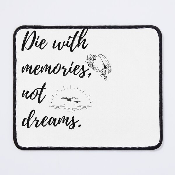 Item preview, Die with memories, not dreams. designed and sold by razaldo.