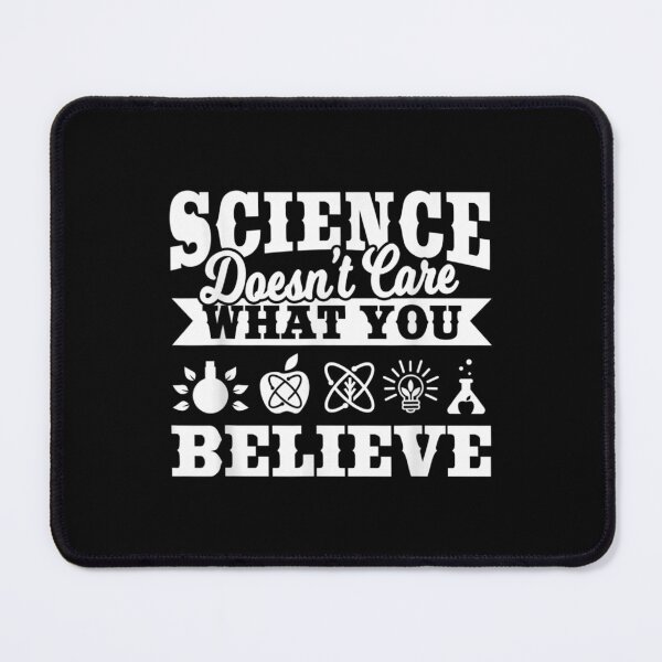 Item preview, Science Doesn't Care What You Believe Science Humor designed and sold by idabry.