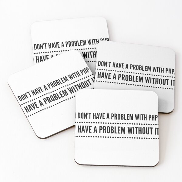 Item preview, I DON'T HAVE A PROBLEM WITH PHP, I HAVE A PROBLEM WITHOUT IT designed and sold by djaber1998.