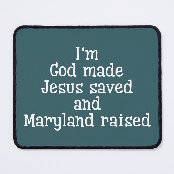 Item preview, God Made Jesus Saved and Maryland Raised designed and sold by Twittlefish.