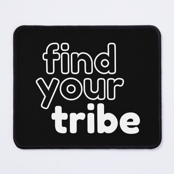Item preview, Find your tribe. Text only design. White letters, lower case. designed and sold by JellyBeenzz.