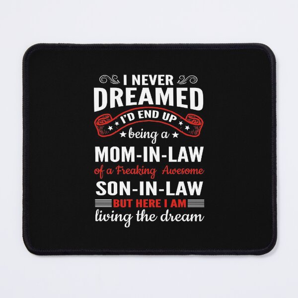 Item preview, I Never Dreamed I'd End Up Being a Mom In law Funny Son In Law Humor Mother In Law designed and sold by Md. Manjur Ahamed.