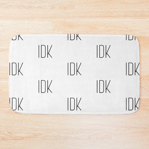 Item preview, IDK I don't Know  designed and sold by Witfulwisdom.