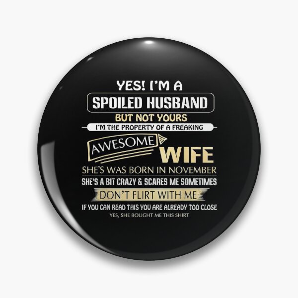 Item preview, Yes I'm A Spoiled Hus But Not Yours Of A November Wife designed and sold by idabry.