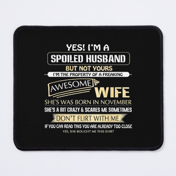 Item preview, Yes I'm A Spoiled Hus But Not Yours Of A November Wife designed and sold by idabry.