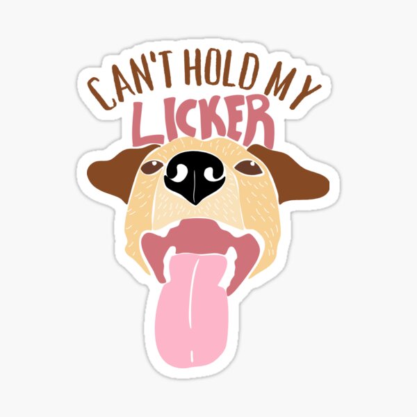 Can't Hold My Licker Sticker