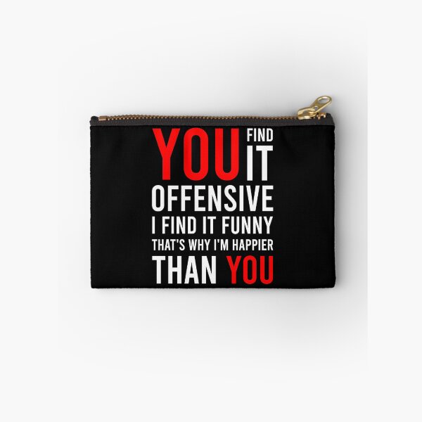 Item preview, You Find It Offensive I Find It Funny That's Why I'm Happier Than You designed and sold by MJLdesigns.
