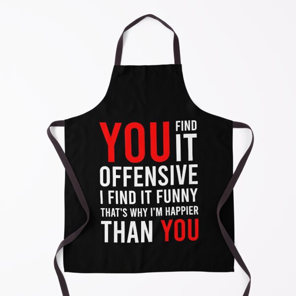 Item preview, You Find It Offensive I Find It Funny That's Why I'm Happier Than You designed and sold by MJLdesigns.