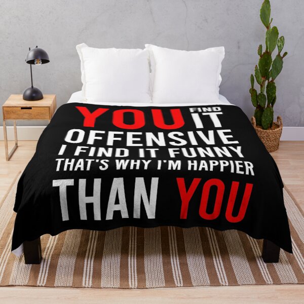 Item preview, You Find It Offensive I Find It Funny That's Why I'm Happier Than You designed and sold by MJLdesigns.