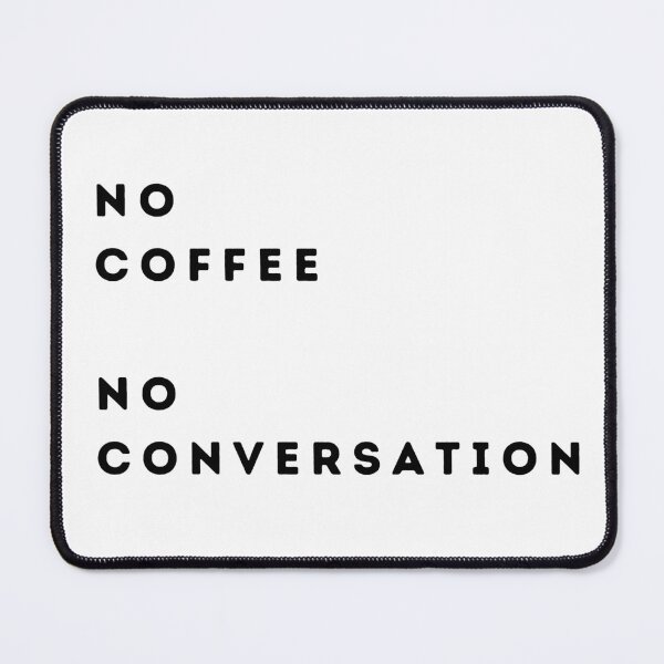 Item preview, No Coffee No Conversation - Coffee Sarcasm designed and sold by Witfulwisdom.