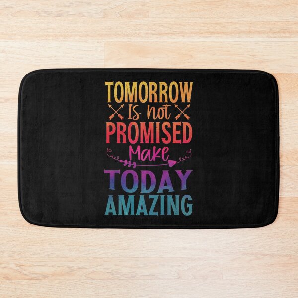 Item preview, Tomorrow Isn't Promised Make Today Amazing | Uplifting designed and sold by YAHIA-14.