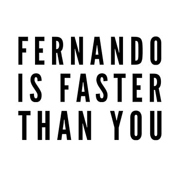 Camiseta FERNANDO IS FASTER THAN YOU 2.0 de Fernando Alonso Formula –  Club 1863