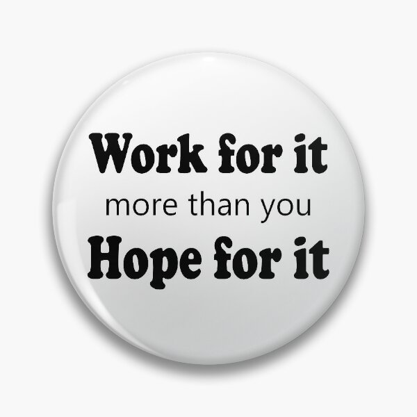 Item preview, Work for it more than you hope for it  designed and sold by Faty-Za.