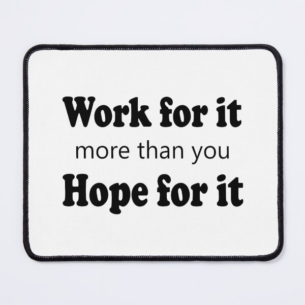 Item preview, Work for it more than you hope for it  designed and sold by Faty-Za.