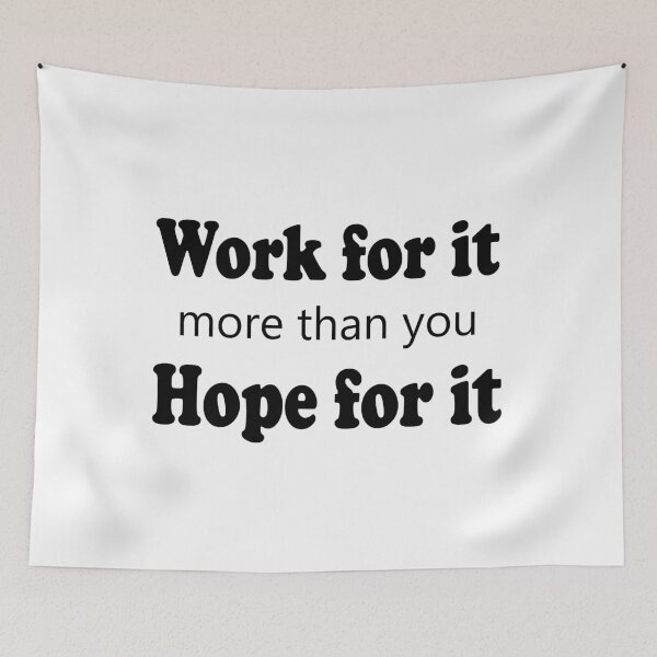 Item preview, Work for it more than you hope for it  designed and sold by Faty-Za.
