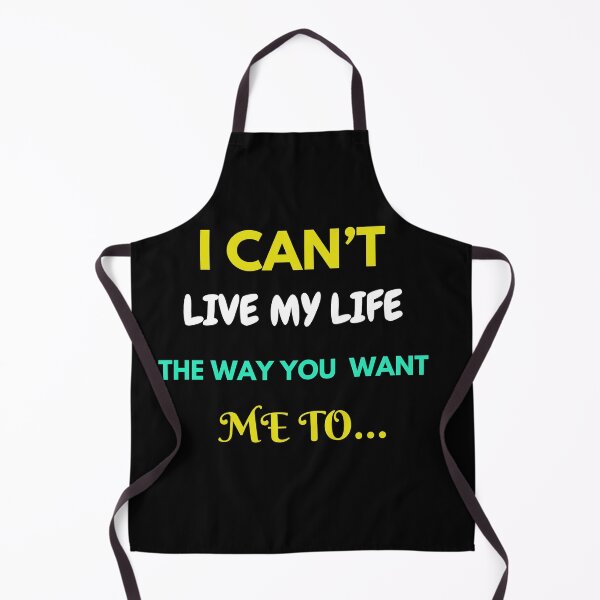 Item preview, “I Can’t Live The Way You Want Me To!” designed and sold by Enhanceinner “Living The Life”.