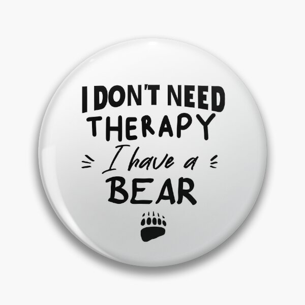 Item preview, I don't need a therapy I have a bear  designed and sold by seifouBVB.