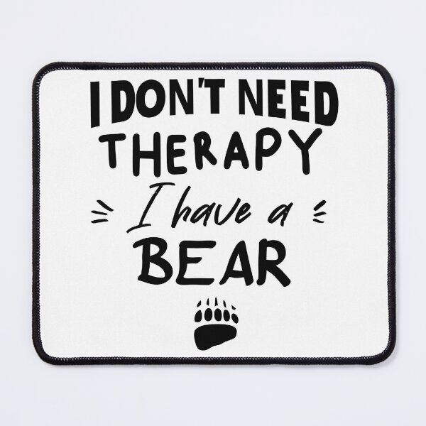Item preview, I don't need a therapy I have a bear  designed and sold by seifouBVB.