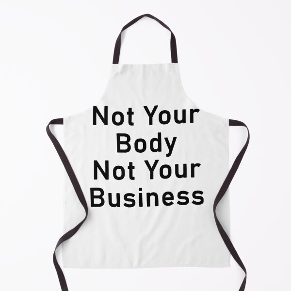 Item preview, Not Your Body, Not Your Business designed and sold by LinaDesigne.
