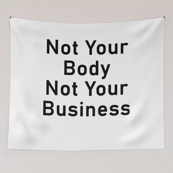 Item preview, Not Your Body, Not Your Business designed and sold by LinaDesigne.