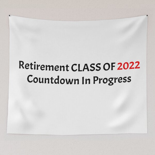Item preview, Retirement CLASS OF 2022 Countdown In Progress ,Funny Saying designed and sold by Soukainadesign.