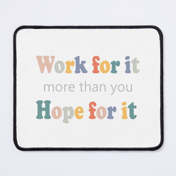 Item preview, Work for it more than you hope for it  designed and sold by Faty-Za.