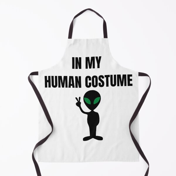 Item preview, In my human costume - Alien believer sarcasm designed and sold by Witfulwisdom.