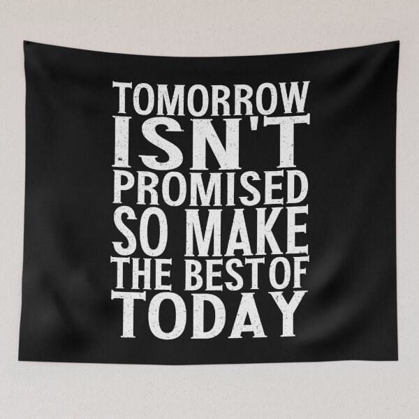 Item preview, Tomorrow Isn't Promised So Make The Best Of Today  | Uplifting Quote designed and sold by YAHIA-14.