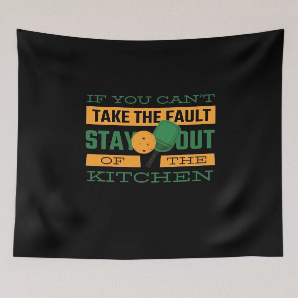 Item preview, If you can't take the fault stay out the  kitchen pickleball time paddle designed and sold by blueprint198686.