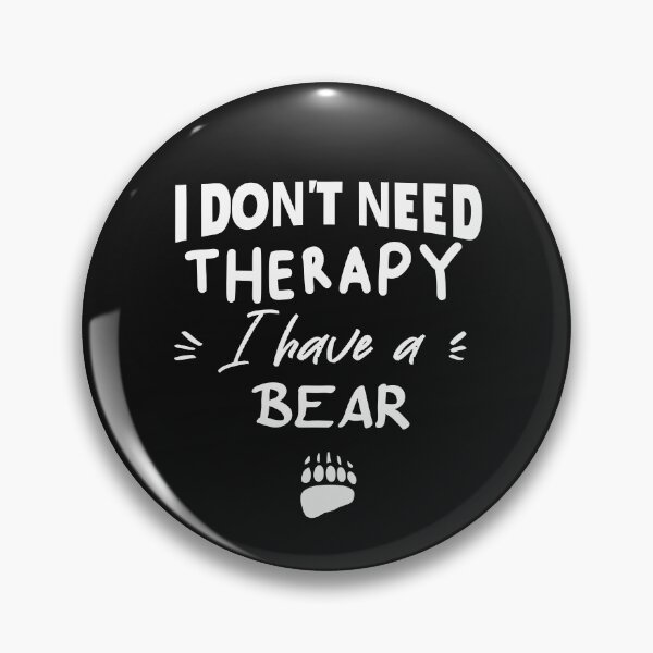 Item preview, I don't need a therapy I have a bear  designed and sold by seifouBVB.