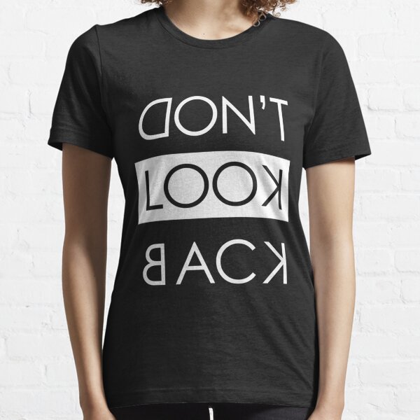 DONT LOOK BACK funny t shirt Classic T-Shirt Essential T-Shirt