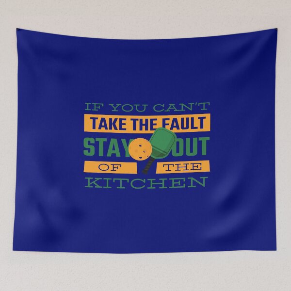 Item preview, If you can't take the fault stay out the  kitchen pickleball paddle designed and sold by blueprint198686.