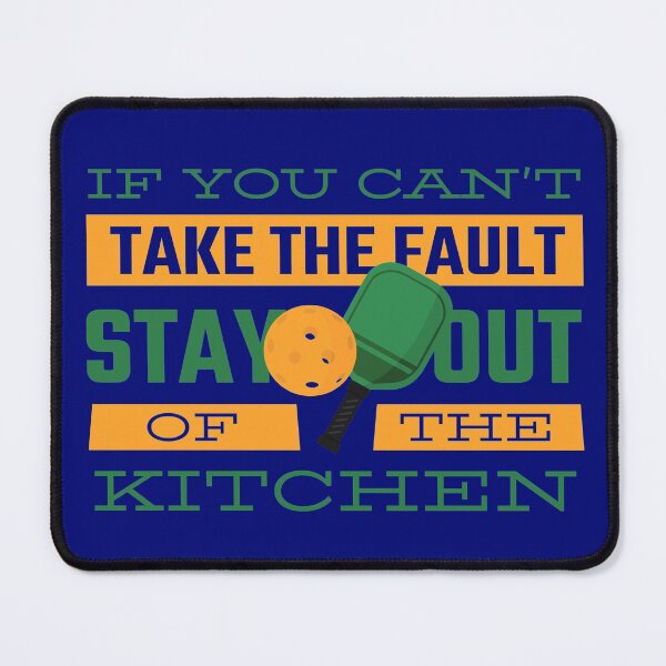 Item preview, If you can't take the fault stay out the kitchen pickleball paddle designed and sold by blueprint198686.