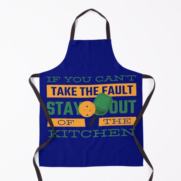 Item preview, If you can't take the fault stay out the  kitchen pickleball paddle designed and sold by blueprint198686.