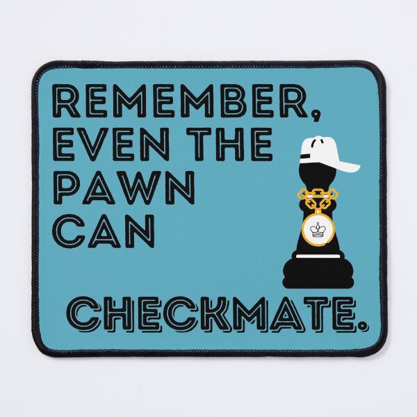 Item preview, Remember, even the pawn can checkmate. designed and sold by Vatazumet.