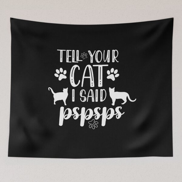 Item preview, Tell Your Cat I Said Pspsps, Funny Saying Gift Idea For Cats Lover, Cat Owner ,Cat Mom, Cat Dad. designed and sold by ZamaCreative.