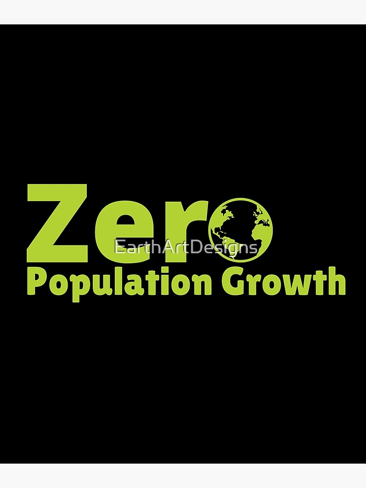 "Zero Population Growth Text Design" Poster for Sale by EarthArtDesigns