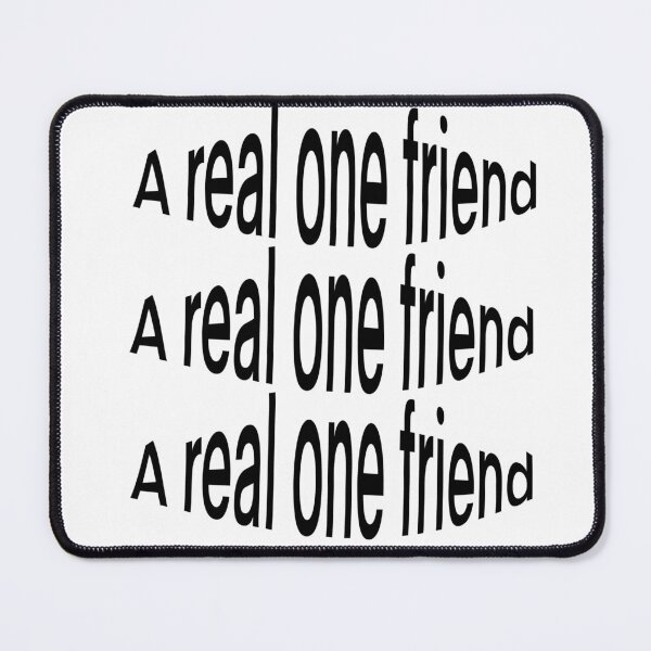 Item preview, A real one friend phrase designed and sold by ernesleon321.