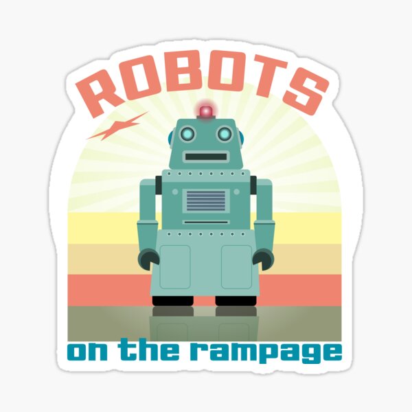 Robots On The Rampage Sticker