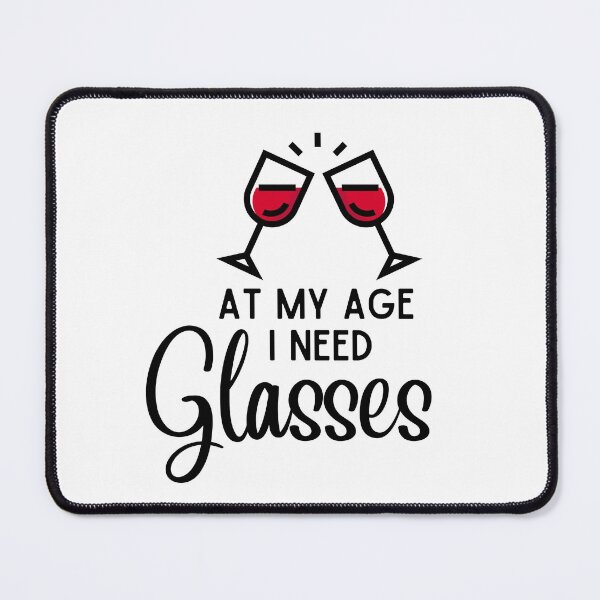 Item preview, AT MY AGE I NEED GLASSES designed and sold by billionairebrnd.