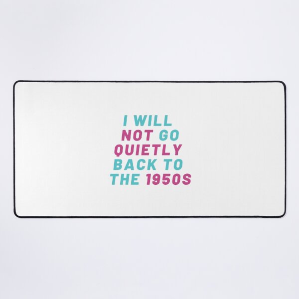 Item preview,  Pro Choice | I will not go quietly back to the 1950S | Rally For Abortion Justice designed and sold by Giovanni's  Brown Quotes.